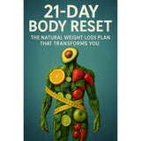 21-Day Body Reset: The Natural Weight Loss Plan That Transforms You (Digital Book)
